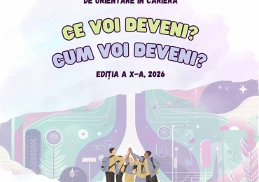 Concurs interjudețean de orientare în carieră „Ce voi deveni? Cum voi deveni?”