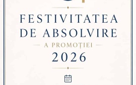 FESTIVITATEA DE ABSOLVIRE A PROMOȚIEI 2026